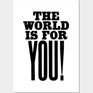 The world is for you quote Posters and Art